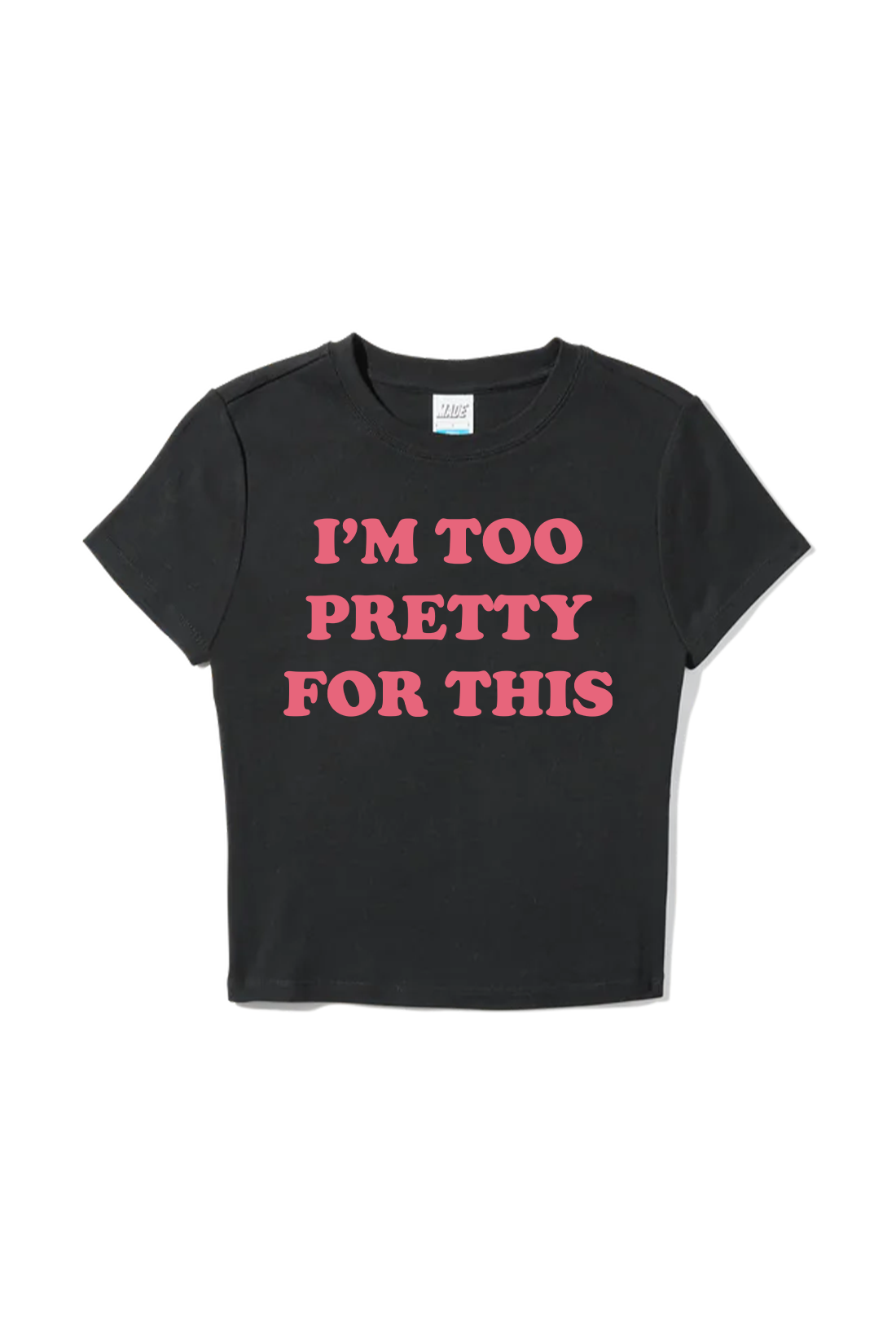 Too Pretty For This Baby Tee