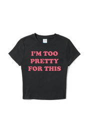 Too Pretty For This Baby Tee