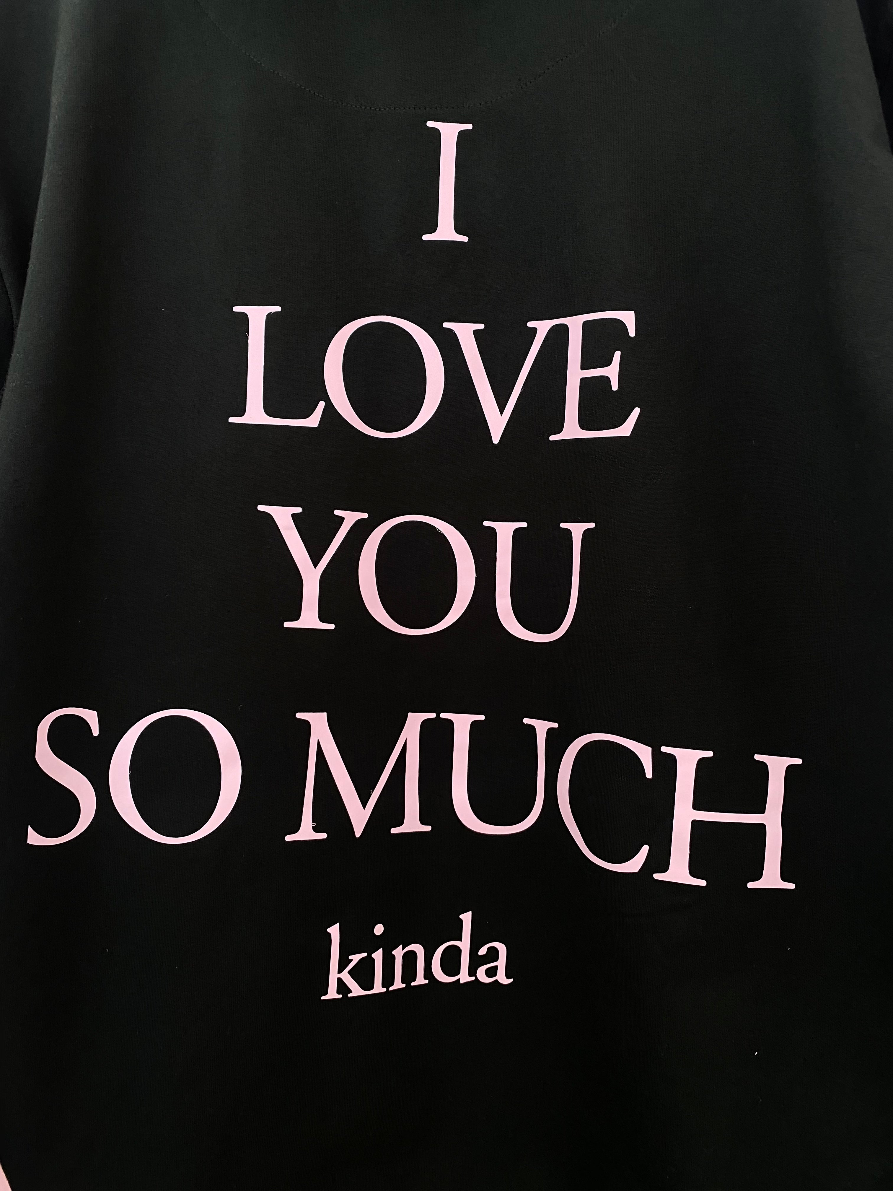 I love you so much (kinda) hoodie