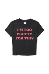 Too Pretty For This Baby Tee