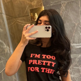 Too Pretty For This Baby Tee