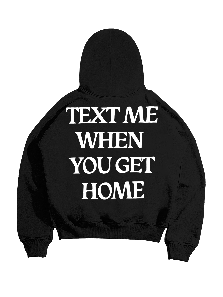 Text Me When You Get Home Hoodie