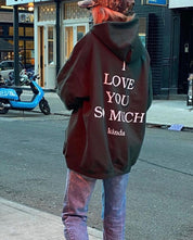 I love you so much (kinda) hoodie